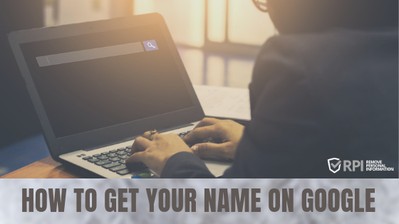 HOW TO GET YOUR NAME ON GOOGLE