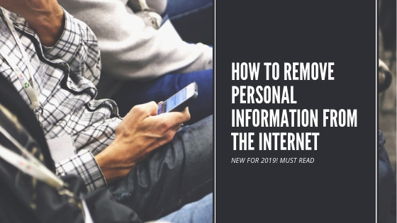 Remove Personal Information From The Internet in 2019
