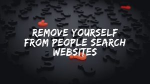 Remove Yourself From People Search Websites