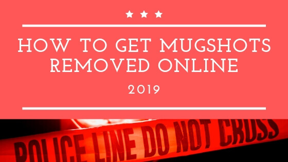 a police tape with the words how to get mugshots removed online.